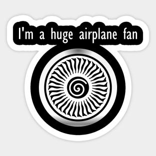 I'm a huge airplane fan Sticker